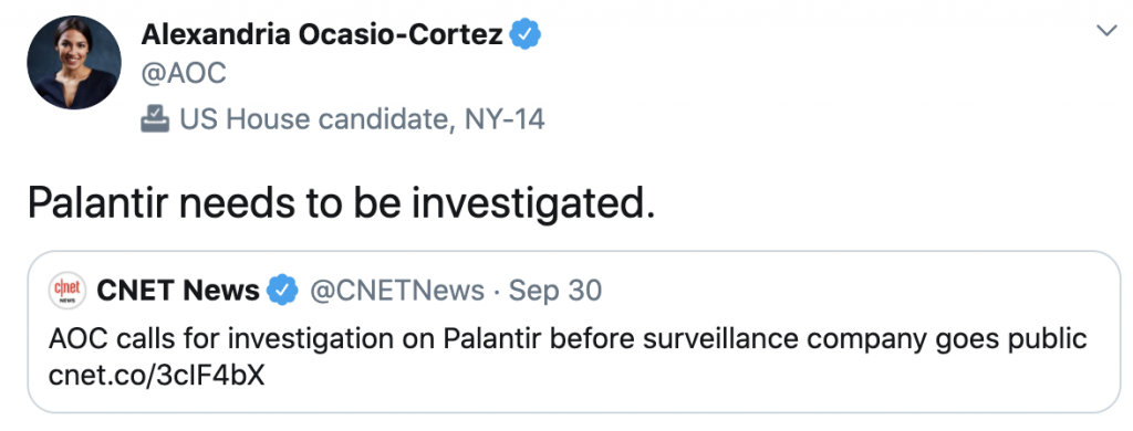 Tweet from Alexandria Ocasio-Cortez @AOC US House representative, NY-14. "Palantir needs to be investigated." Embedded link to CNET News @CNetNews Sep 30 with headline "AOC calls for investigation on Palantir before surveillance company goes pubklic."